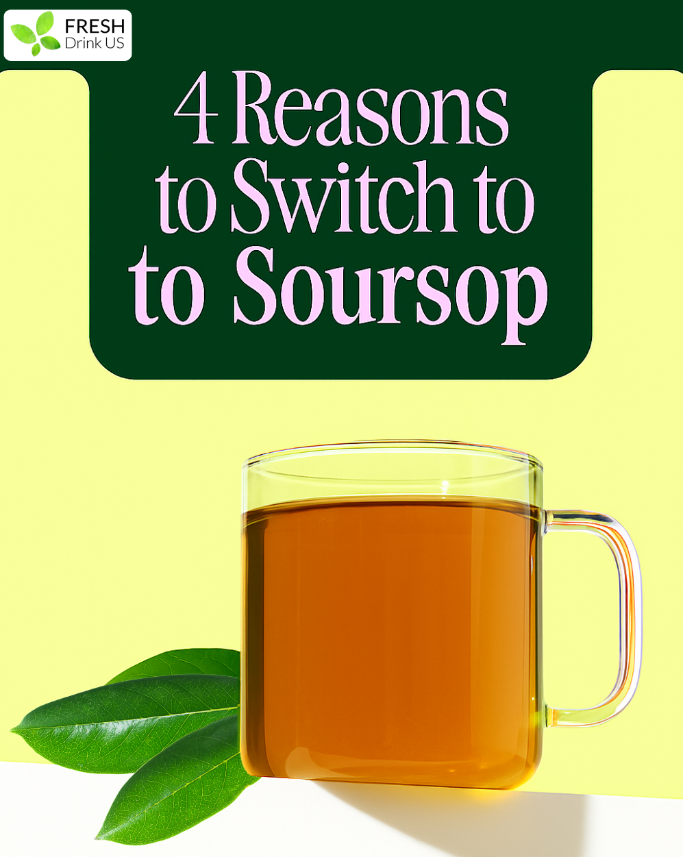 4 Reasons To Switch To Daily Soursop Tea